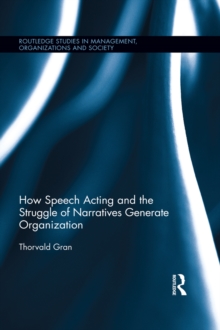 How Speech Acting and the Struggle of Narratives Generate Organization