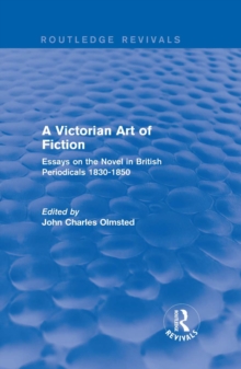 A Victorian Art of Fiction : Essays on the Novel in British Periodicals 1830-1850