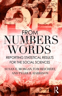 From Numbers to Words : Reporting Statistical Results for the Social Sciences