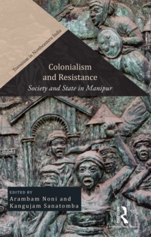 Colonialism and Resistance : Society and State in Manipur