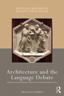 Architecture and the Language Debate : Artistic and Linguistic Exchanges in Early Modern Italy