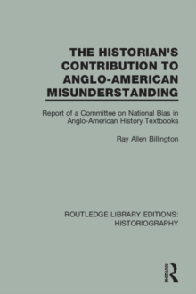 The Historian's Contribution to Anglo-American Misunderstanding : Report of a Committee on National Bias in Anglo-American History Text Books