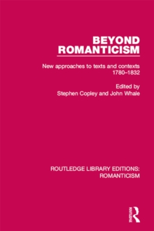 Beyond Romanticism : New Approaches to Texts and Contexts 1780-1832