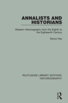 Annalists and Historians : Western Historiography from the VIIIth to the XVIIIth Century