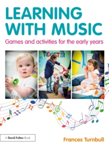 Learning with Music : Games and Activities for the Early Years