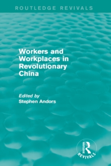 Workers and Workplaces in Revolutionary China