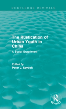 The Rustication of Urban Youth in China : A Social Experiment