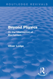 Beyond Physics : Or the Idealisation of Mechanism