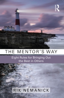 The Mentor's Way : Eight Rules for Bringing Out the Best in Others