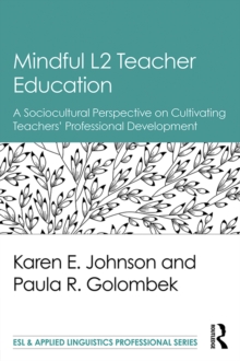 Mindful L2 Teacher Education : A Sociocultural Perspective on Cultivating Teachers' Professional Development