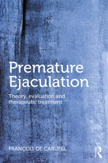 Premature Ejaculation : Theory, Evaluation and Therapeutic Treatment