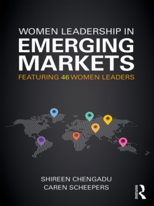 Women Leadership in Emerging Markets : Featuring 46 Women Leaders