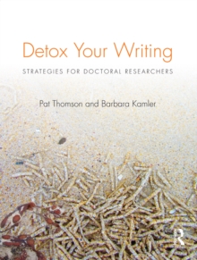 Detox Your Writing : Strategies for doctoral researchers