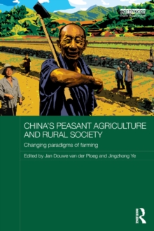 China's Peasant Agriculture and Rural Society : Changing paradigms of farming