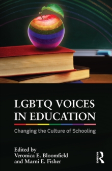 LGBTQ Voices in Education : Changing the Culture of Schooling