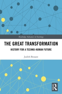 The Great Transformation : History for a Techno-Human Future