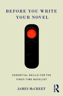 Before You Write Your Novel : Essential Skills for the First-time Novelist