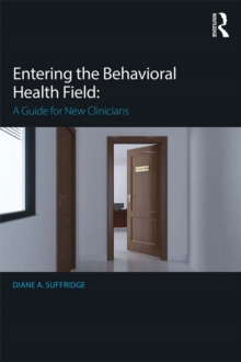 Entering the Behavioral Health Field : A Guide for New Clinicians