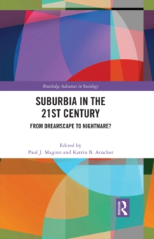 Suburbia in the 21st Century : From Dreamscape to Nightmare?