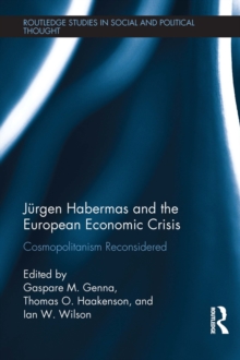 Jurgen Habermas and the European Economic Crisis : Cosmopolitanism Reconsidered