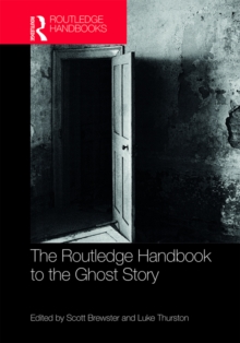 The Routledge Handbook to the Ghost Story