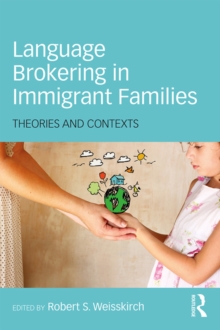 Language Brokering in Immigrant Families : Theories and Contexts