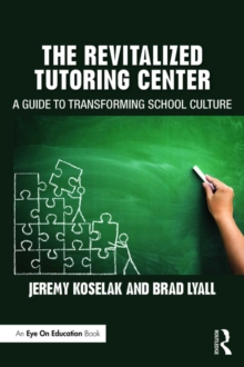 The Revitalized Tutoring Center : A Guide to Transforming School Culture