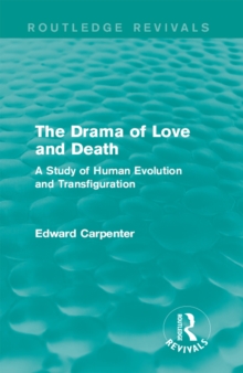 The Drama of Love and Death : A Study of Human Evolution and Transfiguration