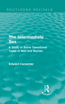 The Intermediate Sex : A Study of Some Transitional Types of Men and Women