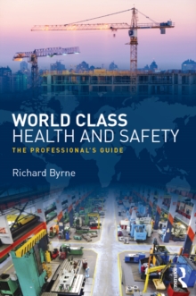 World Class Health and Safety : The professional's guide