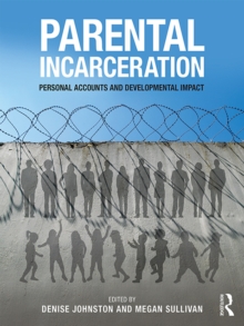 Parental Incarceration : Personal Accounts and Developmental Impact