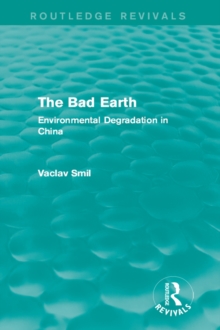 The Bad Earth : Environmental Degradation in China