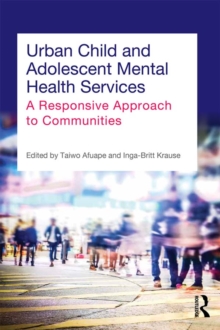 Urban Child and Adolescent Mental Health Services : A Responsive Approach to Communities