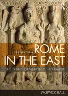 Rome in the East : The Transformation of an Empire