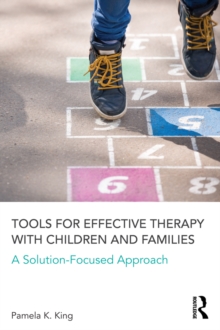 Tools for Effective Therapy with Children and Families : A Solution-Focused Approach