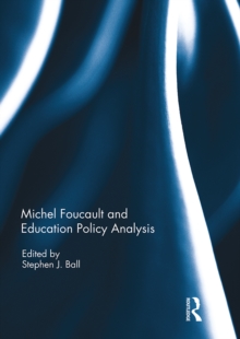 Michel Foucault and Education Policy Analysis