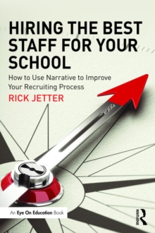 Hiring the Best Staff for Your School : How to Use Narrative to Improve Your Recruiting Process