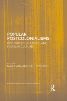 Popular Postcolonialisms : Discourses of Empire and Popular Culture