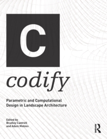 Codify : Parametric and Computational Design in Landscape Architecture