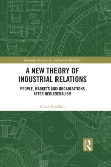 A New Theory of Industrial Relations : People, Markets and Organizations after Neoliberalism