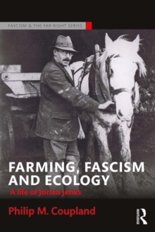 Farming, Fascism and Ecology : A life of Jorian Jenks