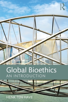 Global Bioethics : An introduction