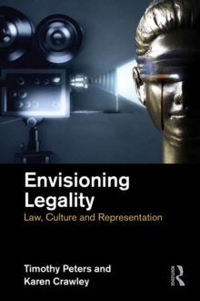 Envisioning Legality : Law, Culture and Representation