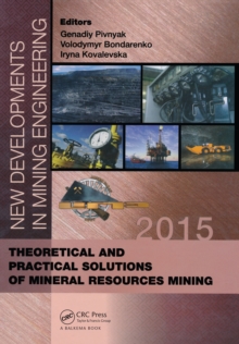 New Developments in Mining Engineering 2015 : Theoretical and Practical Solutions of Mineral Resources Mining