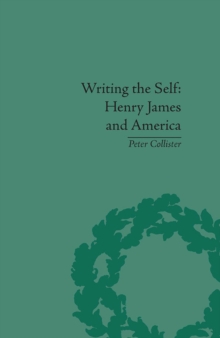 Writing the Self : Henry James and America