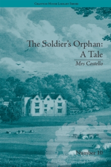 The Soldier's Orphan: A Tale : by Mrs Costello