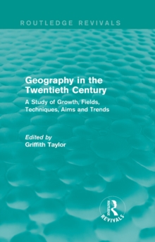 Geography in the Twentieth Century : A Study of Growth, Fields, Techniques, Aims and Trends