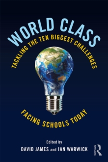 World Class : Tackling the Ten Biggest Challenges Facing Schools Today