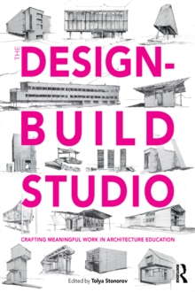 The Design-Build Studio : Crafting Meaningful Work in Architecture Education