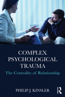 Complex Psychological Trauma : The Centrality of Relationship